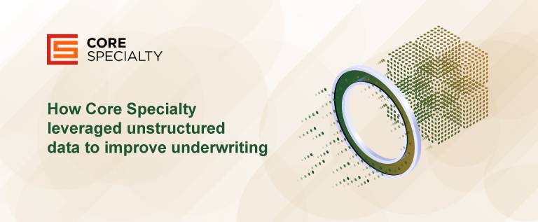 How Core Specialty leveraged unstructured data to improve underwriting