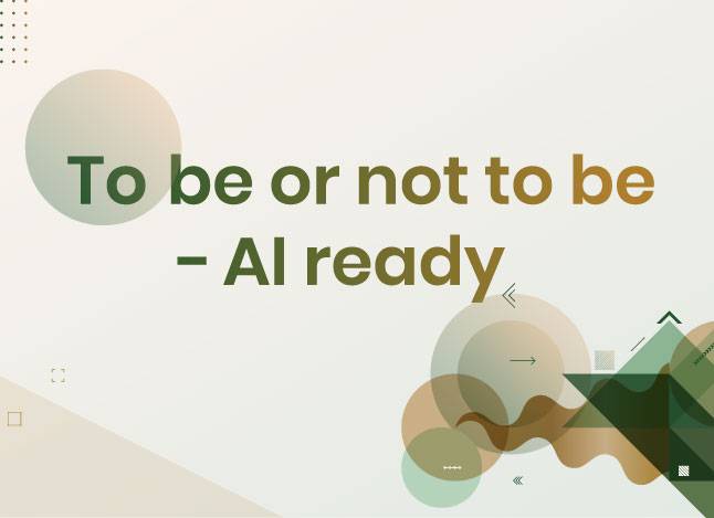 To be or not to be – AI-ready
