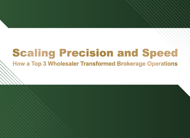 Scaling Precision and Speed: How a Top 3 Wholesaler Transformed Brokerage Operations